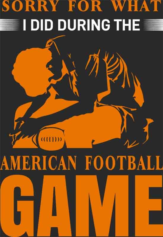 Grafika na koszulkę "Sorry for What I Did During the American Football Game" – Humorystyczny design futbolowy
