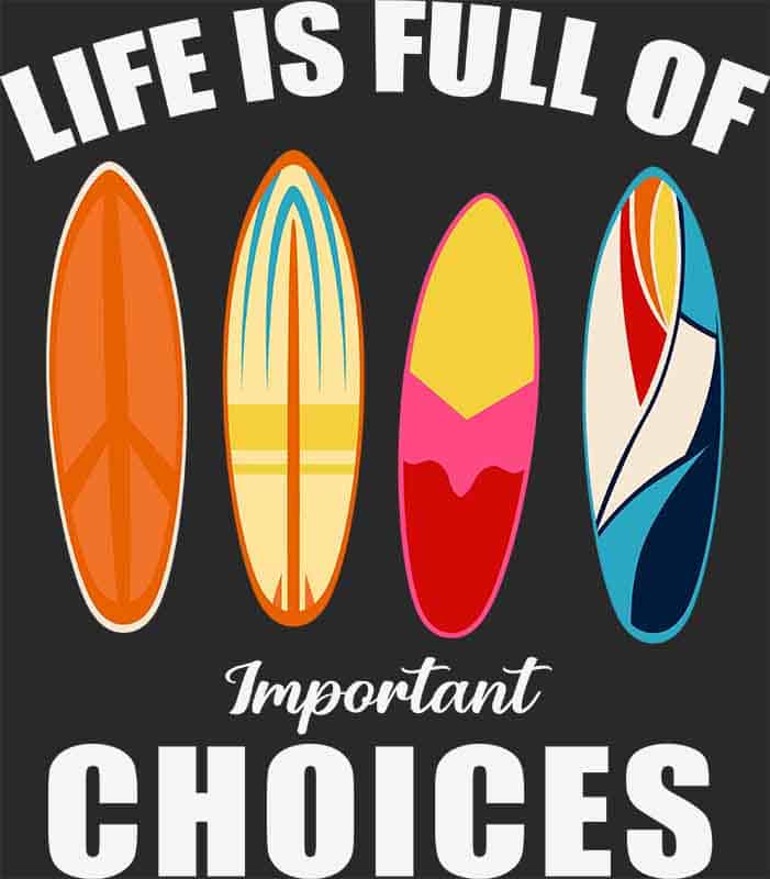 Grafika na koszulkę - Life is Full of Important Choices, deski surfingowe, humorystyczny design