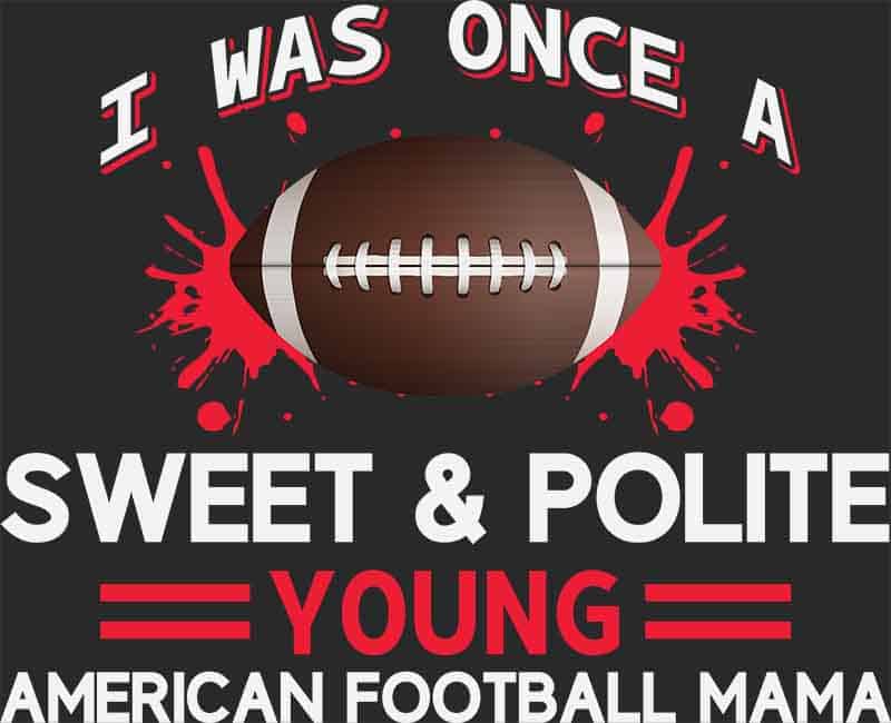 Grafika na koszulkę "Sweet & Polite American Football Mama" - sportowy motyw