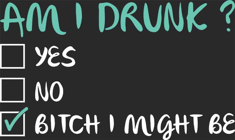 Zabawna grafika na koszulkę z napisem „Am I Drunk? Bitch I Might Be” – Idealna na imprezy i wieczory kawalerskie/panieńskie